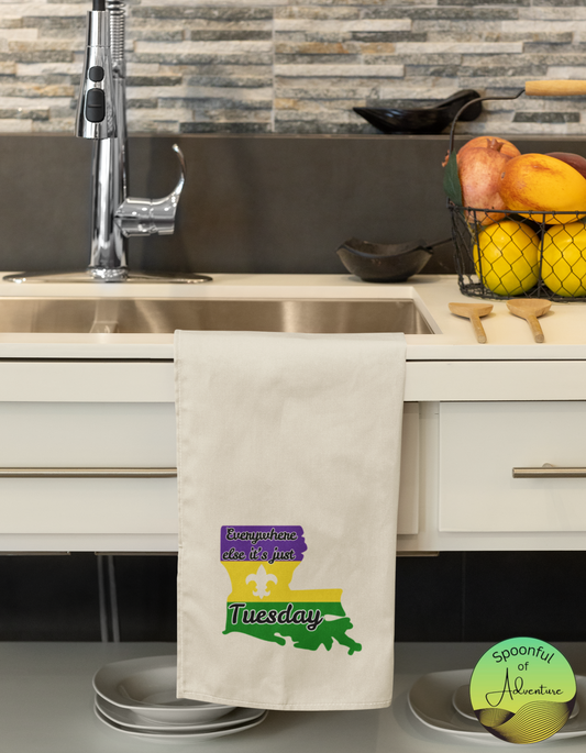 "Everywhere else it's just Tuesday" Kitchen Towel