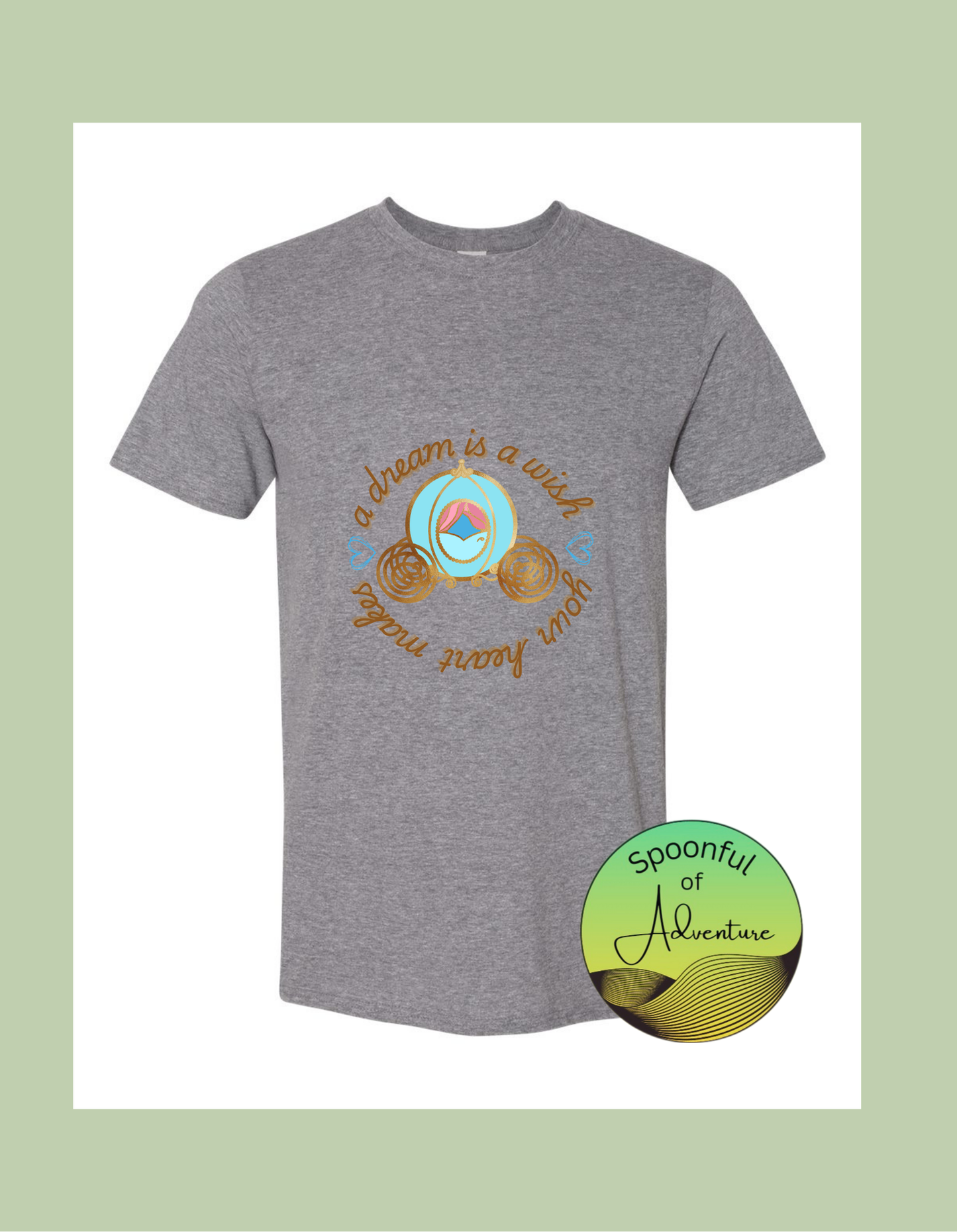 T-Shirt - "A dream is a wish your heart makes"