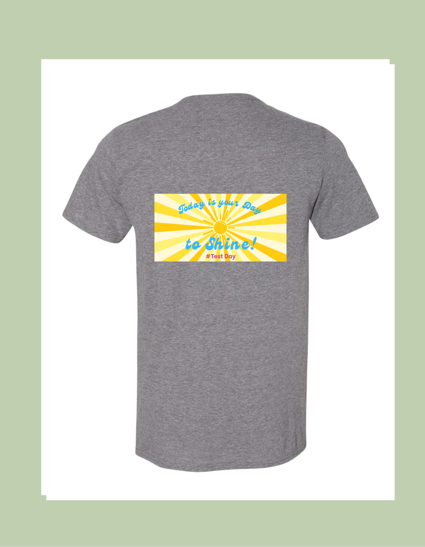 T-Shirt - "Today is youor Day to Shine!"