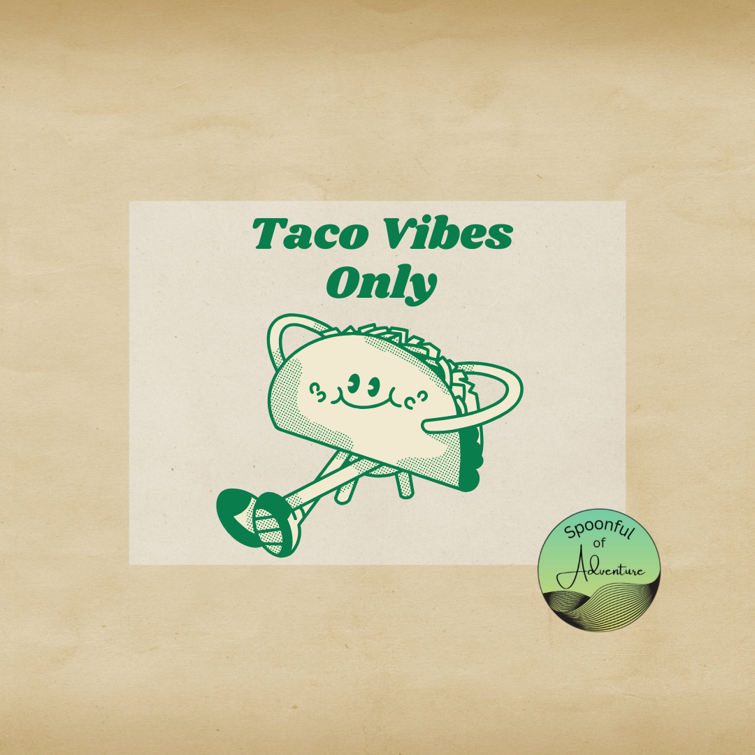 Ready to Press - "Taco Vibes Only"