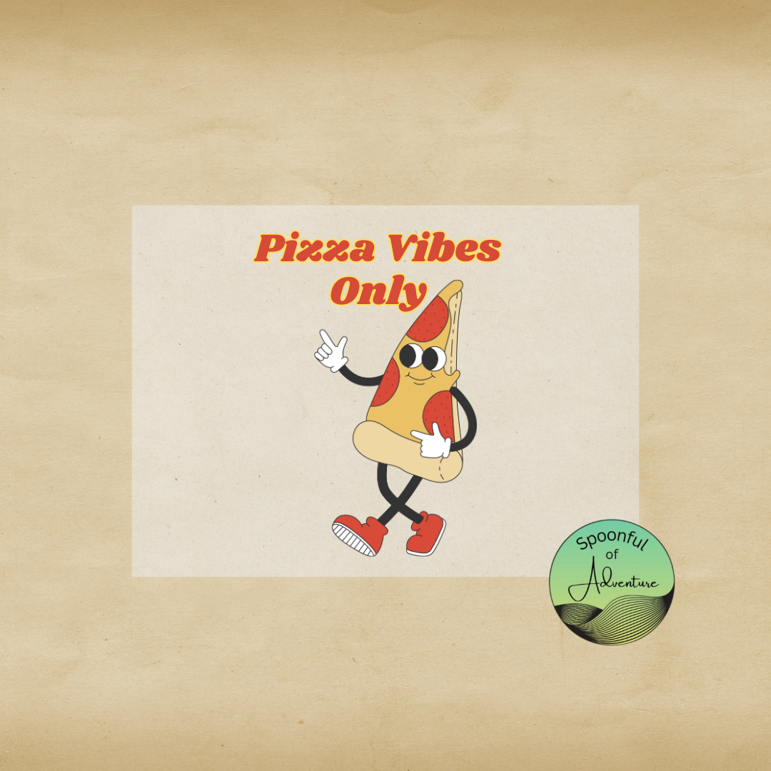 Ready to Press - "Pizza Vibes Only"