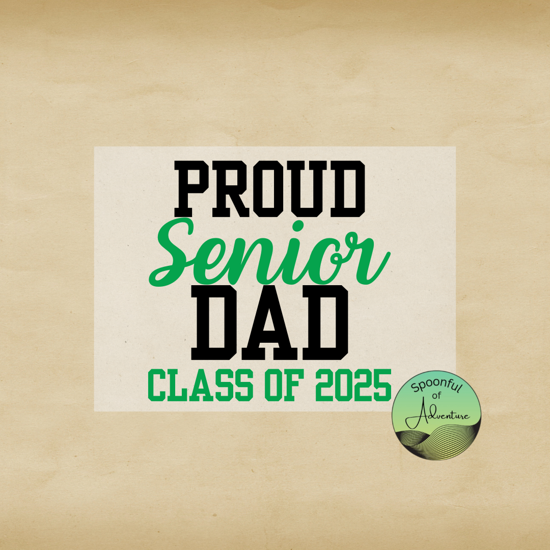 Ready to Press - "Proud Senior Dad Class of 2025"