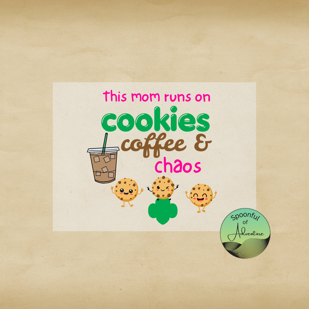Ready to Press - "This mom runs on cookies, coffee & chaos Troop #####"
