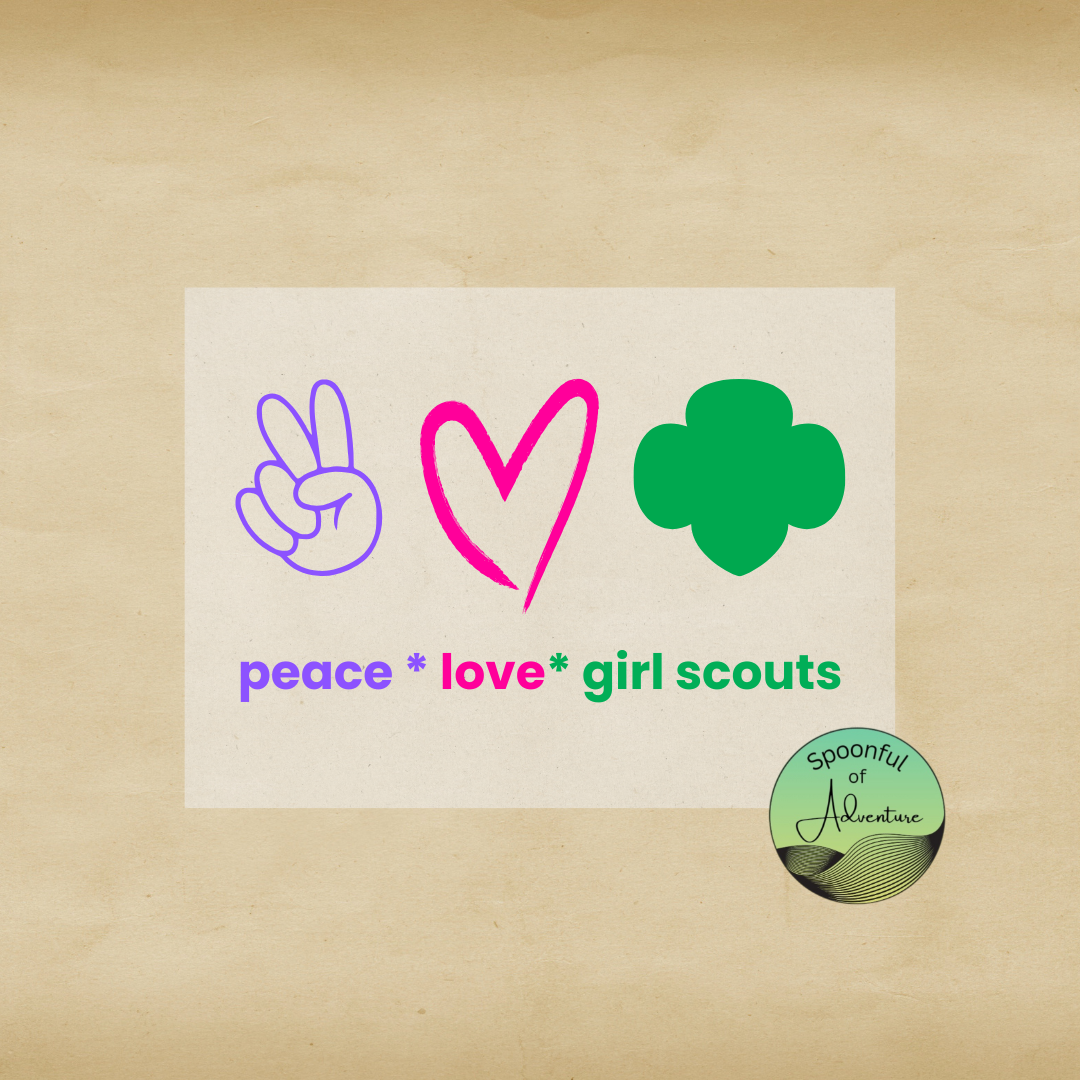 Ready to Press - "Peace*Love*Girl Scouts"