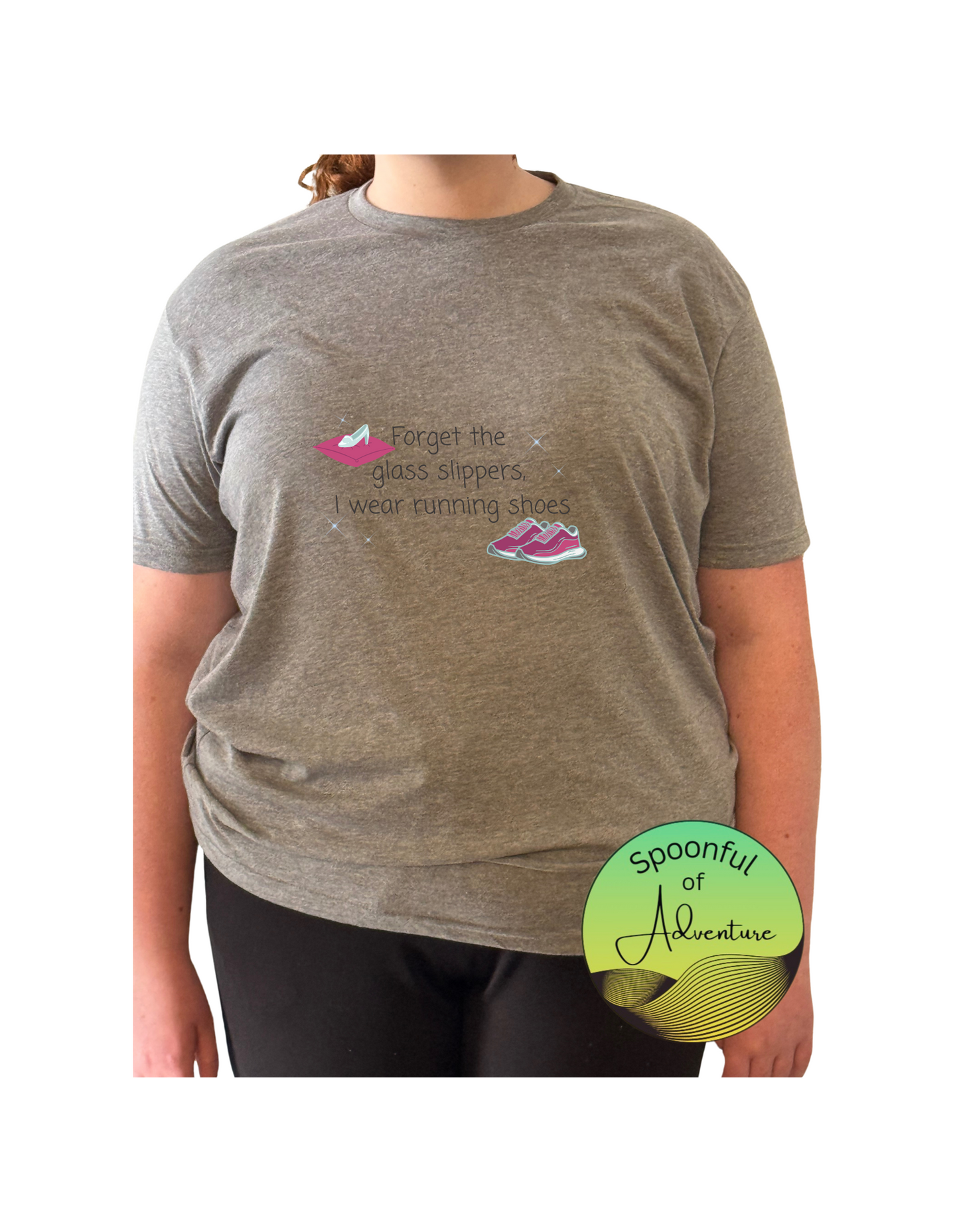 T-Shirt - "Forget the glass slippers I wear running shoes"