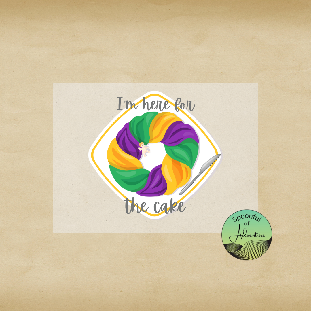 Ready to Press - "I'm here for the cake" King Cake