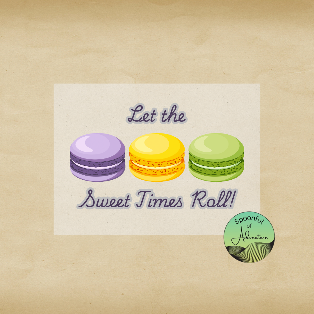 Ready to Press - "Let the Sweet Times Roll" Macarons