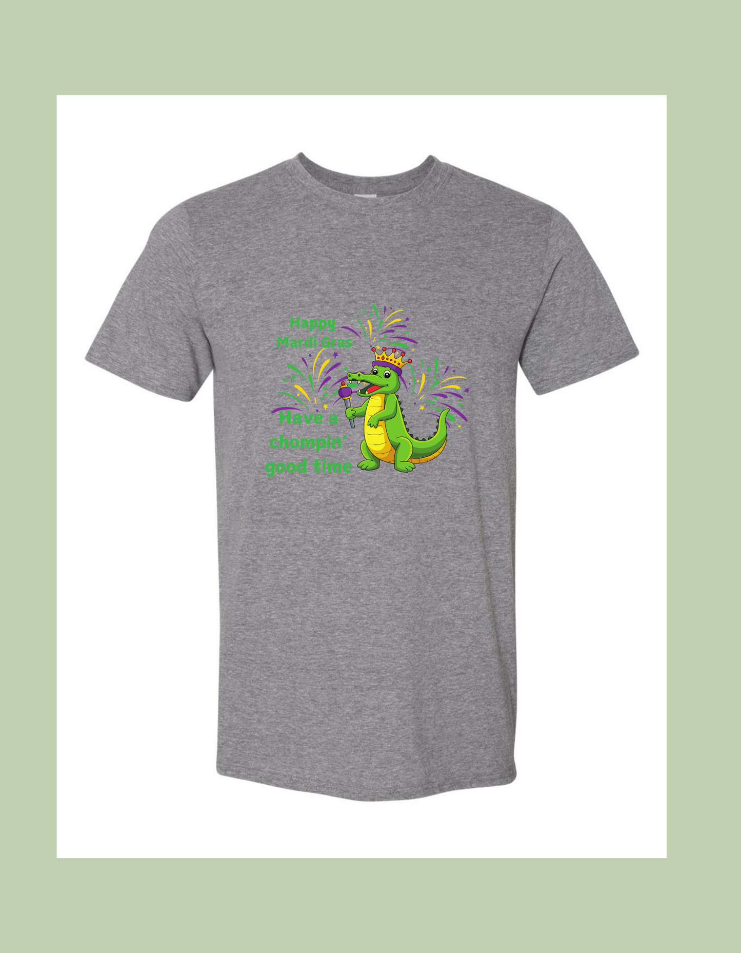 T-Shirt - "Happy Mardi Gras Have a chompin' good time"