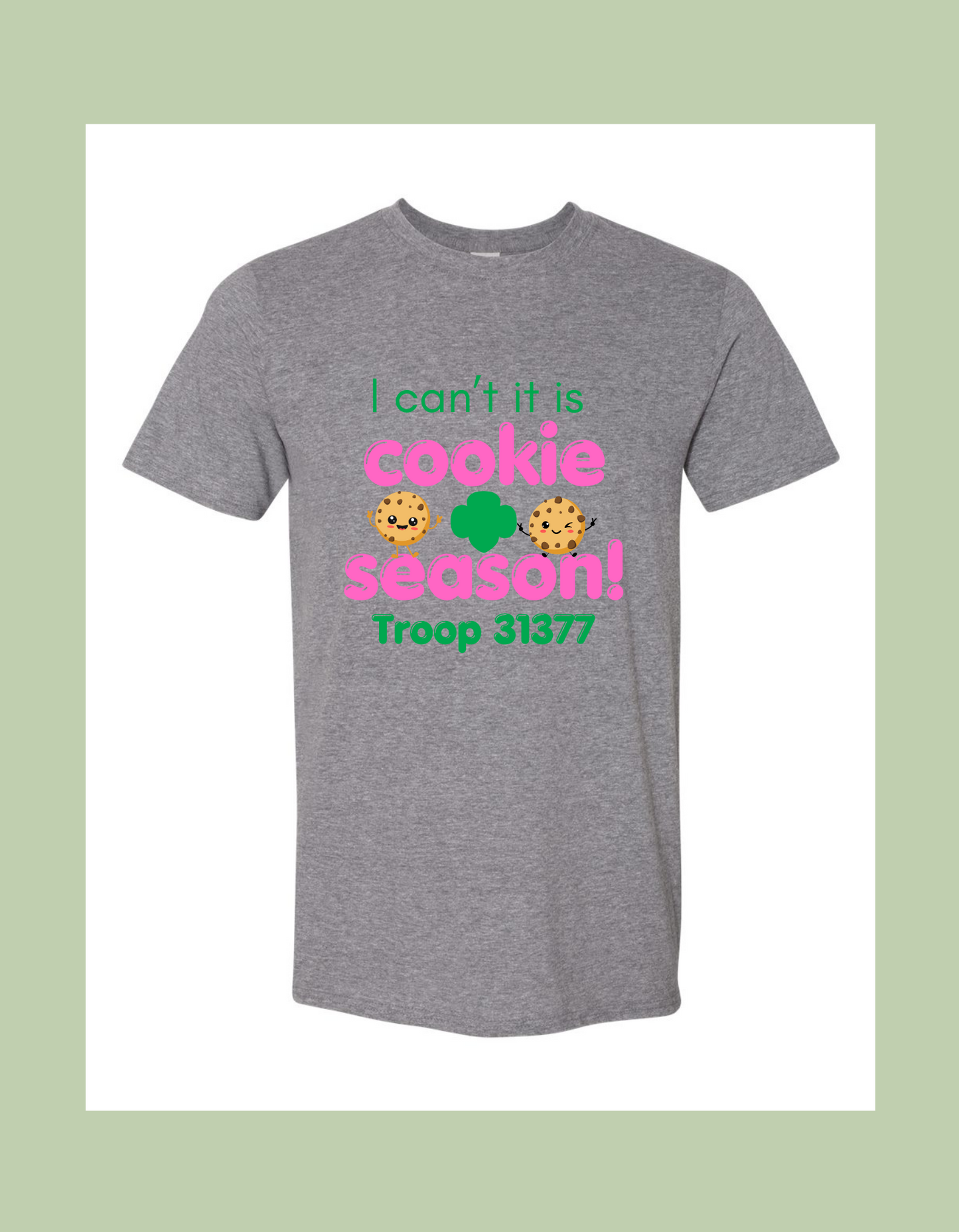 T-Shirt - "I can't it is cookie season! Troop #####"