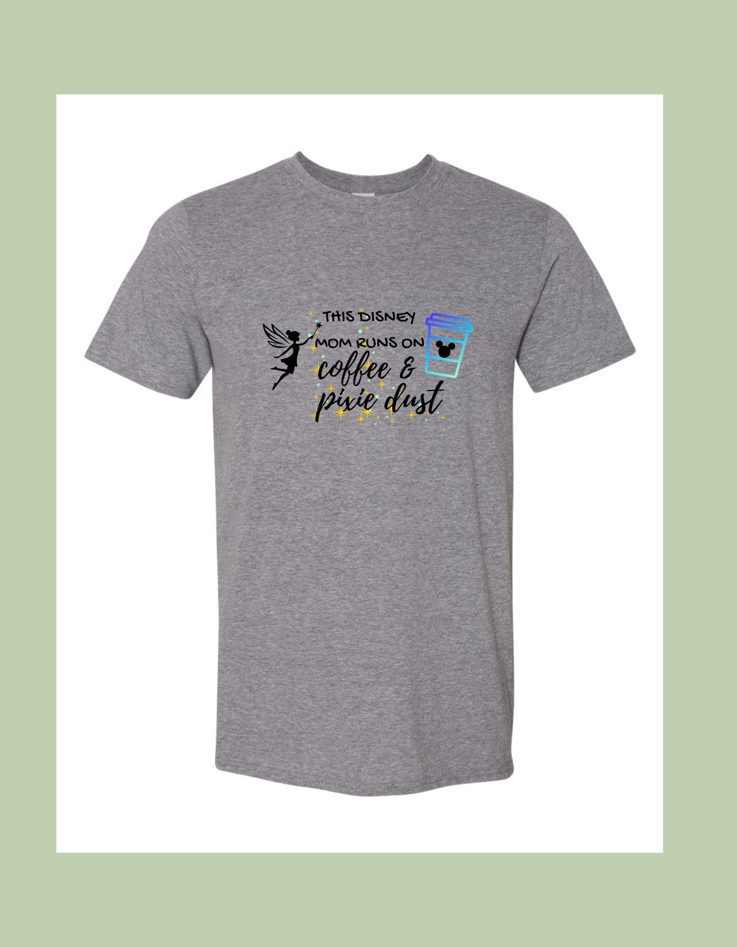 T-Shirt - "This mom runs on coffee & pixie dust"