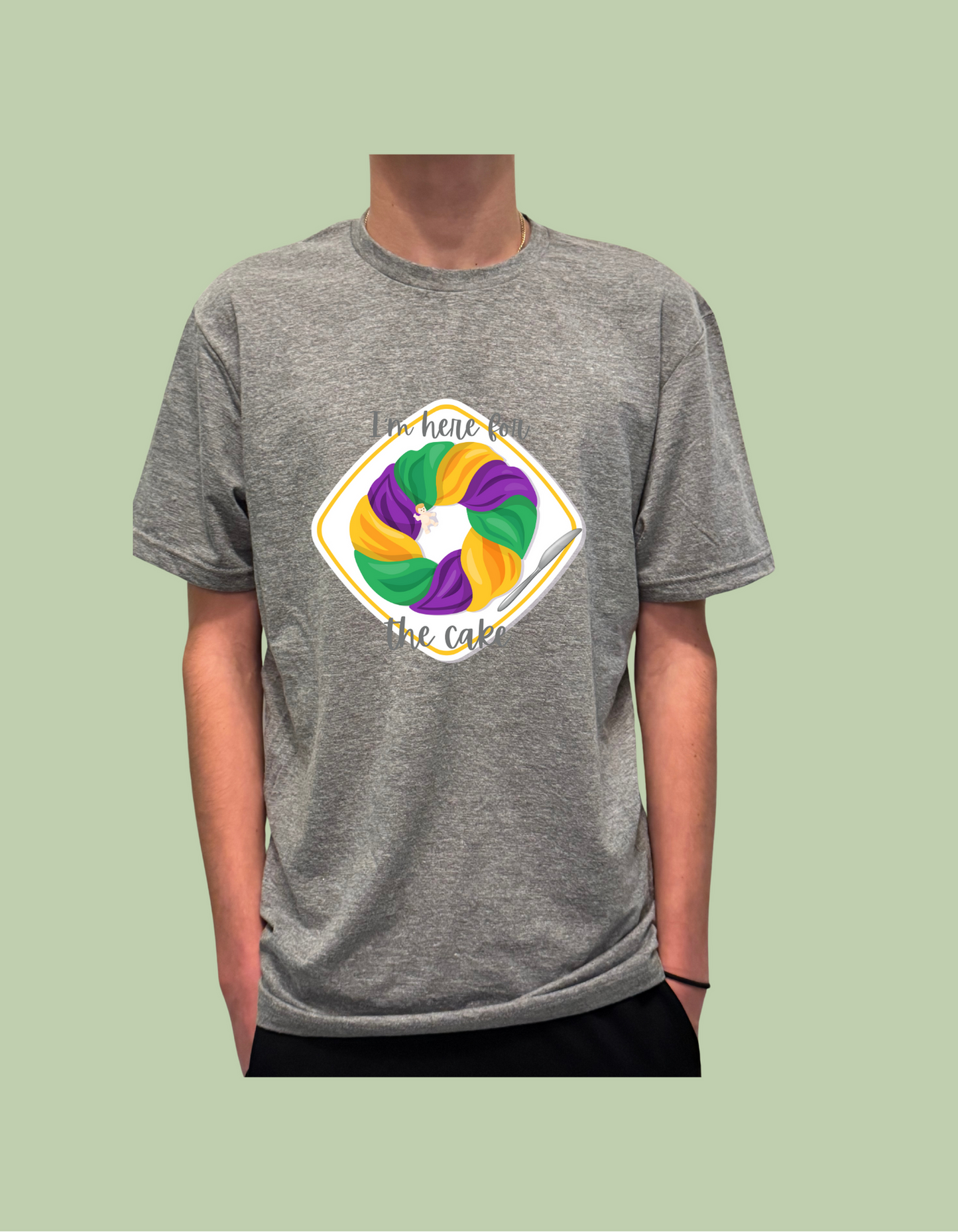 T-Shirt - "I'm here for the cake" King Cake
