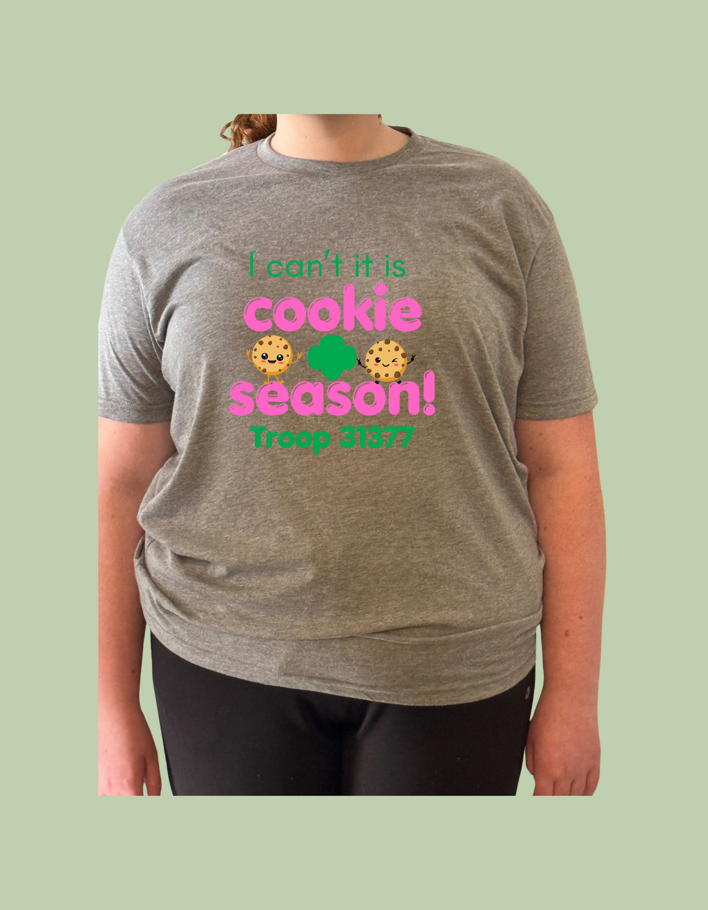 T-Shirt - "I can't it is cookie season! Troop #####"