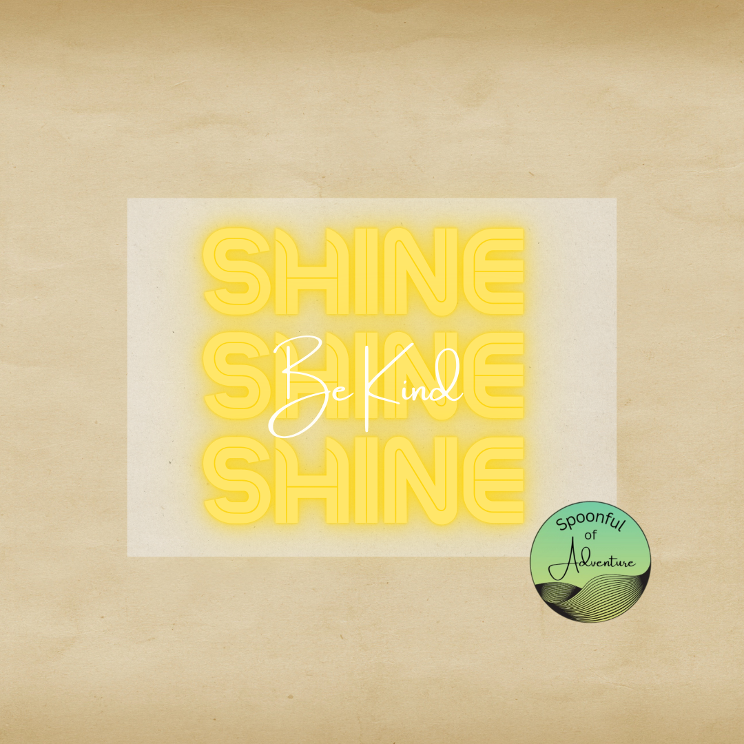 Ready to Press - "Be Kind SHINE"