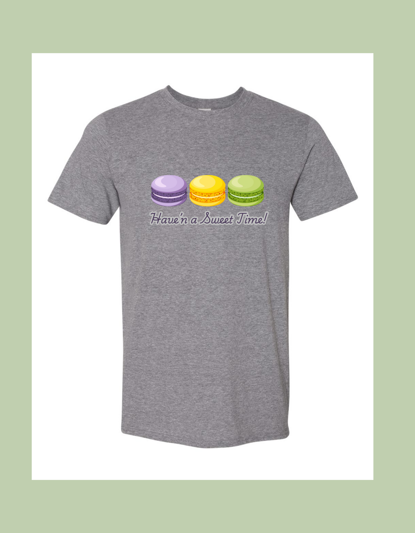 T-Shirt - "Have'n a Sweet Time" Macarons