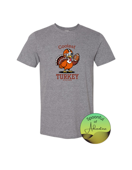 T-Shirt - "Coolest Turkey at the Table"